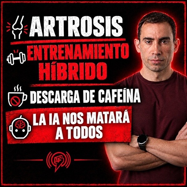 Artrosis, Fuerza+Cardio, Descanso de Cafeína, La IA nos matará a todos
